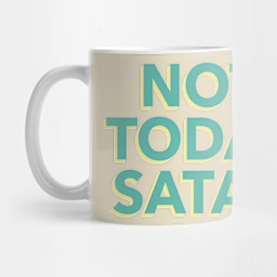 not today satan Mug